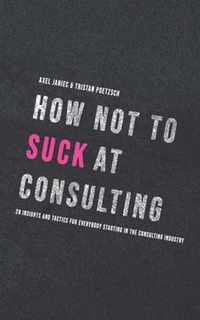 How not to suck at consulting