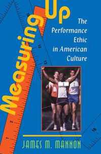 Measuring Up: The Performance Ethic in American Culture