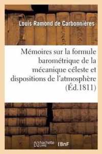 Memoires Sur La Formule Barometrique de la Mecanique Celeste Et Les Dispositions de l'Atmosphere