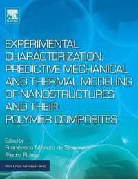 Experimental Characterization, Predictive Mechanical and Thermal Modeling of Nanostructures and Their Polymer Composites
