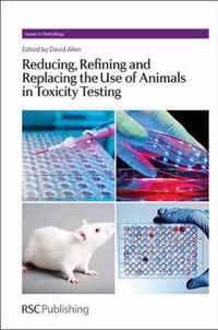 Reducing, Refining and Replacing the Use of Animals in Toxicity Testing