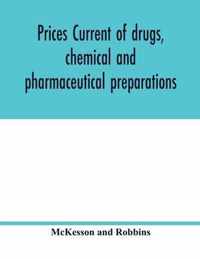 Prices current of drugs, chemical and pharmaceutical preparations, proprietary medicines, corks, dyes, paints etc., etc., etc.