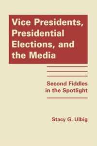 Vice Presidents, Presidential Elections And The Media