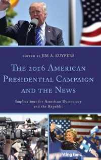 The 2016 American Presidential Campaign and the News
