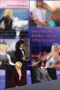 Second Life, Media, and the Other Society