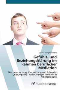 Gefuhls- und Beziehungsklarung im Rahmen beruflicher Mediation