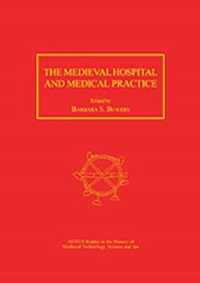 The Medieval Hospital and Medical Practice