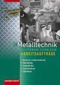 Metalltechnik Fachstufe. Arbeitsaufträge Lernfelder 10 - 13