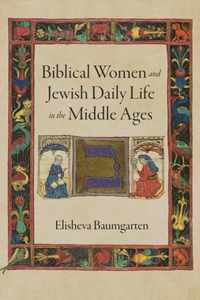 Biblical Women and Jewish Daily Life in the Middle Ages