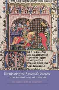 Illuminating the Roman d'Alexandre: Oxford, Bodleian Library, MS Bodley 264: The Manuscript as Monument