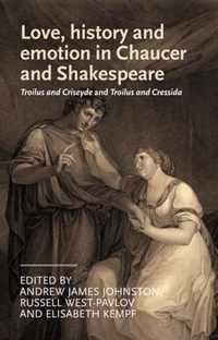 Love, History and Emotion in Chaucer and Shakespeare