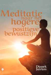 Meditatie naar het hogere positieve bewustzijn
