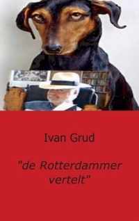 "de Rotterdammer vertelt" - Ivan Grud - Paperback (9789461930224)