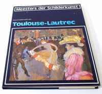 Het komplete werk van Toulouse-Lautrect Meesters der Schilderskunst