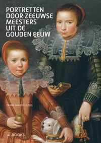 Portretten door Zeeuwse meesters uit de Gouden Eeuw - Frank van der Ploeg - Paperback (9789462584105)