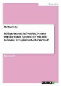 Stadtetourismus in Freiburg. Positive Impulse durch Kooperation mit dem Landkreis Breisgau-Hochschwarzwald?