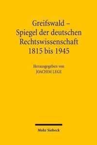 Greifswald - Spiegel Der Deutschen Rechtswissenschaft 1815 Bis 1945