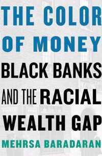 The Color of Money - Black Banks and the Racial Wealth Gap