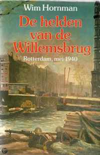 De helden van de Willemsbrug : Rotterdam, mei 1940