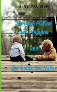 Von den Fussen der Pinguine und der Liebe der Vater