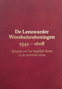 De Leeuwarder Weeshuisrekeningen 1541 - 1608