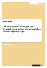 Der Einfluss von AEnderungen der Transferleistung auf das Konsumverhalten der Leistungsempfanger