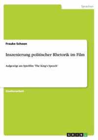 Inszenierung politischer Rhetorik im Film