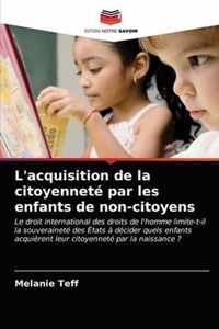 L'acquisition de la citoyennete par les enfants de non-citoyens