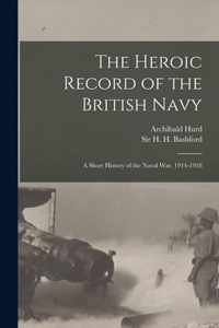 The Heroic Record of the British Navy [microform]