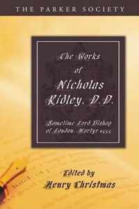 The Works Of Nicholas Ridley, D.D.