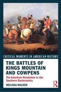 The Battles of Kings Mountain and Cowpens