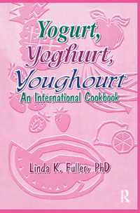 Yogurt, Yoghurt, Youghourt: An International Cookbook