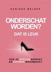 Onderschat worden? Dat is leuk - Danique Melsen - Paperback (9789464481068)