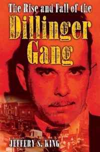 The Rise and Fall of the Dillinger Gang