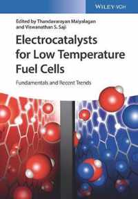 Electrocatalysts for Low Temperature Fuel Cells: Fundamentals and Recent Trends