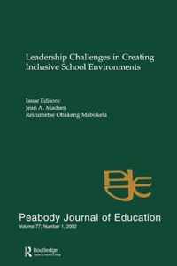 Leadership Challenges in Creating Inclusive School Environments: A Special Issue of Peabody Journal of Education