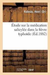 Etude Sur La Medication Salicylee Dans La Fievre Typhoide