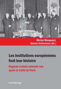 Les Institutions Europeennes Font Leur Histoire