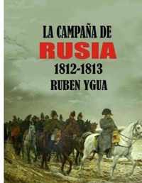 La Campaña de Rusia: 1812- 1813