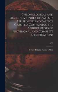 Chronological and Descriptive Index of Patents Applied for and Patents Granted, Containing the Abridgements of Provisional and Complete Specifications; 1857