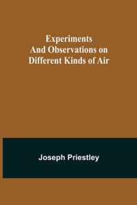 Experiments and Observations on Different Kinds of Air