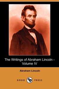 The Writings of Abraham Lincoln, Volume 4