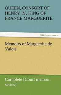 Memoirs of Marguerite de Valois - Complete [Court memoir series]