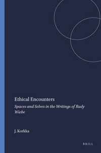 Ethical Encounters: Spaces and Selves in the Writings of Rudy Wiebe