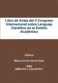 Libro de Actas del II Congreso Internacional sobre Lenguaje Cientifico en el Ambito Academico