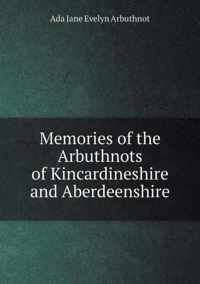 Memories of the Arbuthnots of Kincardineshire and Aberdeenshire
