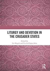 Liturgy and Devotion in the Crusader States