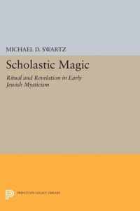 Scholastic Magic - Ritual and Revelation in Early Jewish Mysticism