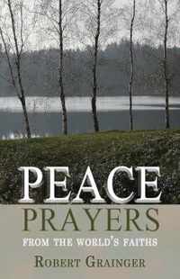 Peace Prayers - From the World`s Faiths