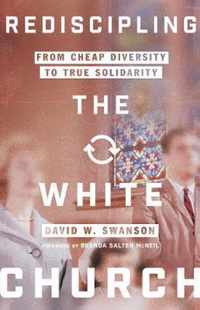 Rediscipling the White Church From Cheap Diversity to True Solidarity